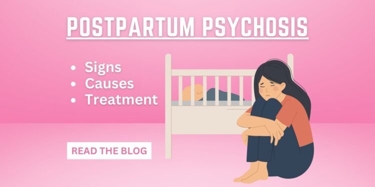 Postpartum Psychosis: Signs, Causes, and Treatment