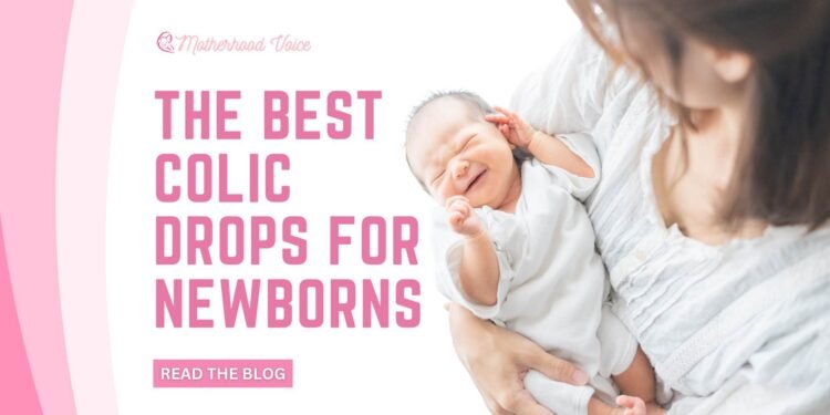 The Best Colic Drops for Newborns- motherhood voice